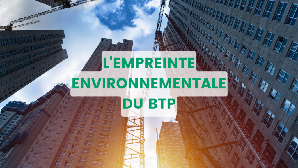 Comment réduire l’empreinte environnementale du BTP ?​
